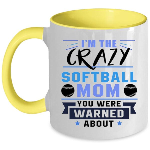 Awesome Softball Mom Coffee Mug, I'm The Crazy Softball Mom Accent Mug