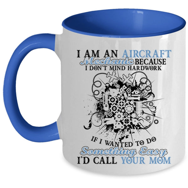 Gift For Mechanics Coffee Mug, I Am An Aircraft Mechanic Accent Mug