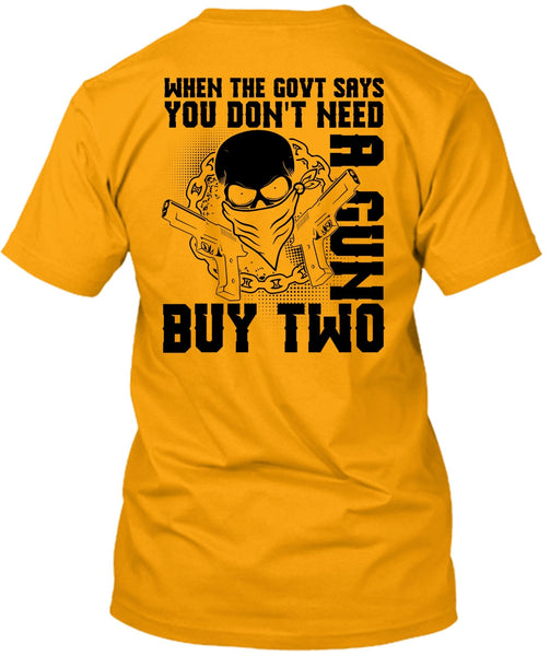 You Don't Need A Gun Buy Two T Shirt, I Love Gunning T Shirt