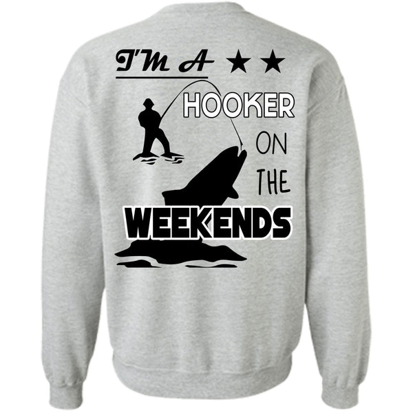 Being A Fisherman T Shirt, I'm A Hooker On The Weekends Sweatshirt