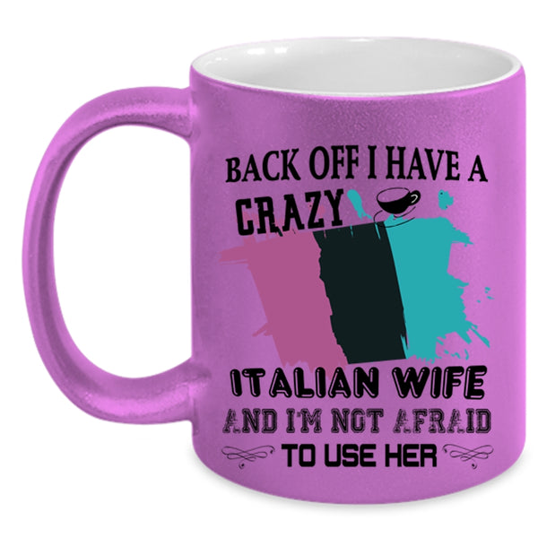 Cool Just Married Coffee Mug, I Have A Crazy Italian Wife Accent Mug
