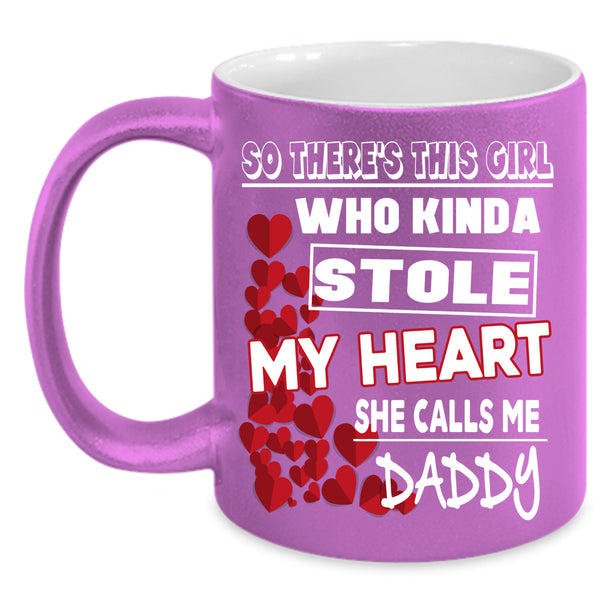 This Girl Kinda Stole My Heart Coffee Mug, She Calls Me Daddy Coffee Cup