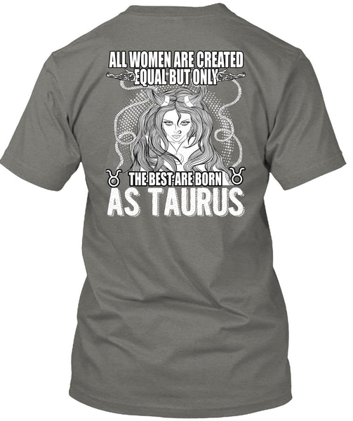 The Best Are Born As Taurus T Shirt, All Women Are Created Equal T Shirt