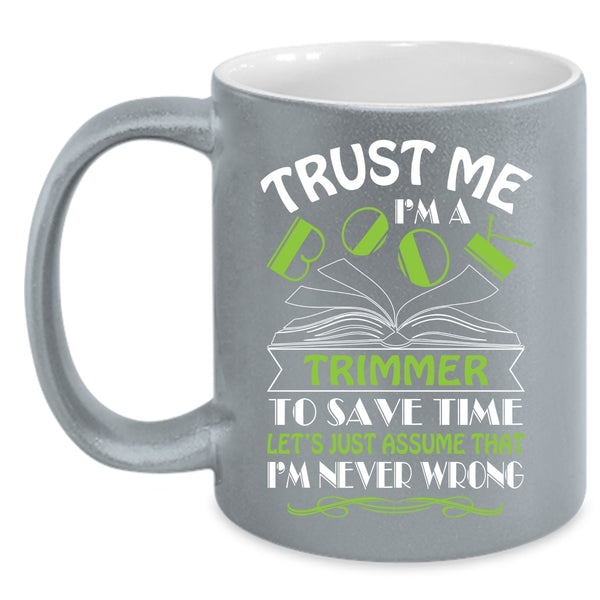 Trust Me I'm A Book Trimmer Coffee Mug, Cool Book Trimmer Coffee Cup
