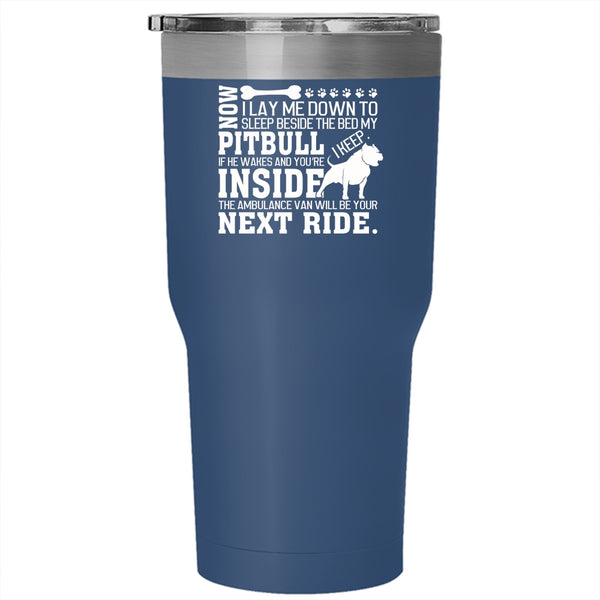 Sleep Beside The Bed My Pitbull Tumbler 30 oz Stainless Steel, Cool Pit Bull Travel Mug