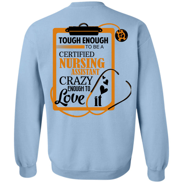 Being A Nurse T Shirt, Tough To Be A Certified Nursing Assistant Sweatshirt
