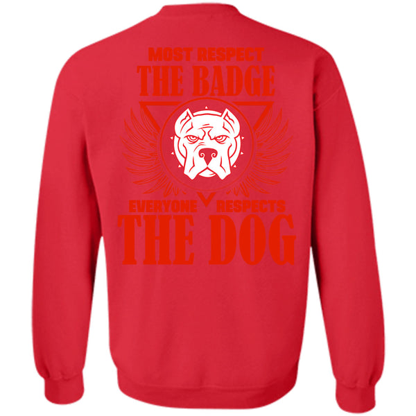 I Love Dogs T Shirt, Everyone Respects The Dog Sweatshirt