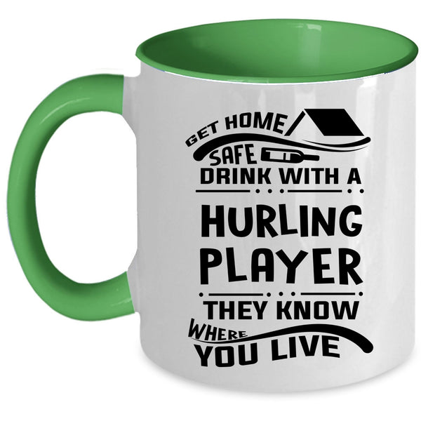 Funny Drinking Coffee Mug, Get Home Safe Drink With A Hurling Player Accent Mug