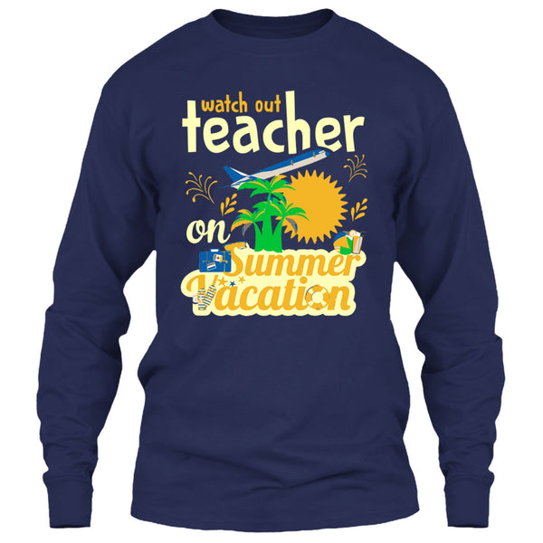 Watch Out Teacher On Summer Vacation T Shirt, I'm A Coolest Teacher T Shirt