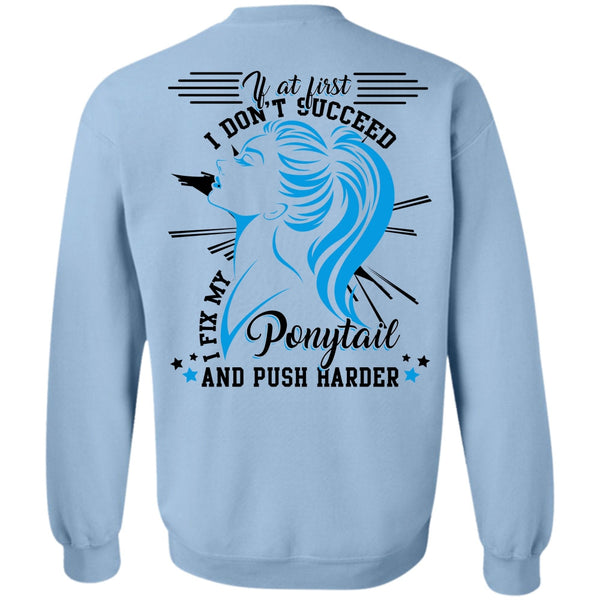 Being A Hair Stylist T Shirt, I Don't Succeed Sweatshirt