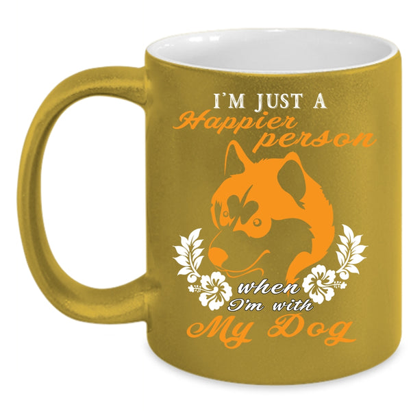 I'm Just A Happier Person Coffee Mug, I'm With My Dog Coffee Cup