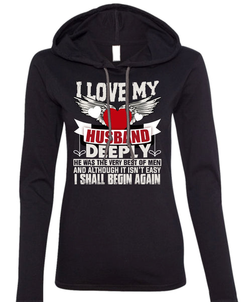 I Love My Husband T Shirt, I Shall Begin Again T Shirt (Anvil Ladies Ringspun Hooded)