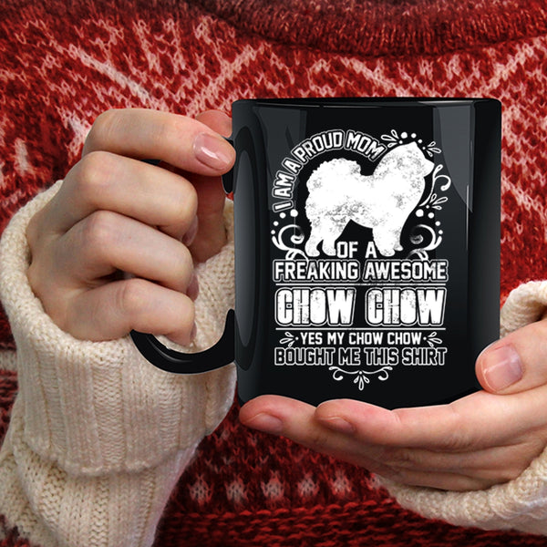 I Am A Proud Mom Of A Chow Chow Coffee Mug, Awesome Chow Chow Coffee Cup