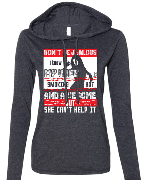 I Know My Wife T Shirt, She Can't Help It T Shirt (Anvil Ladies Ringspun Hooded)