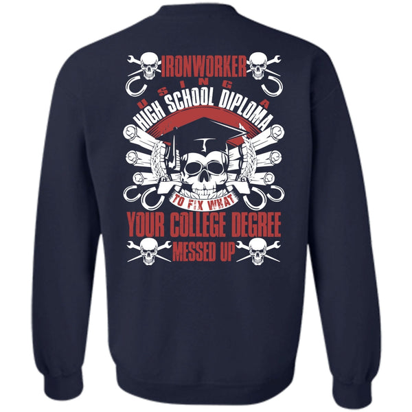 College Degree T Shirt, I Love Ironworker Sweatshirt