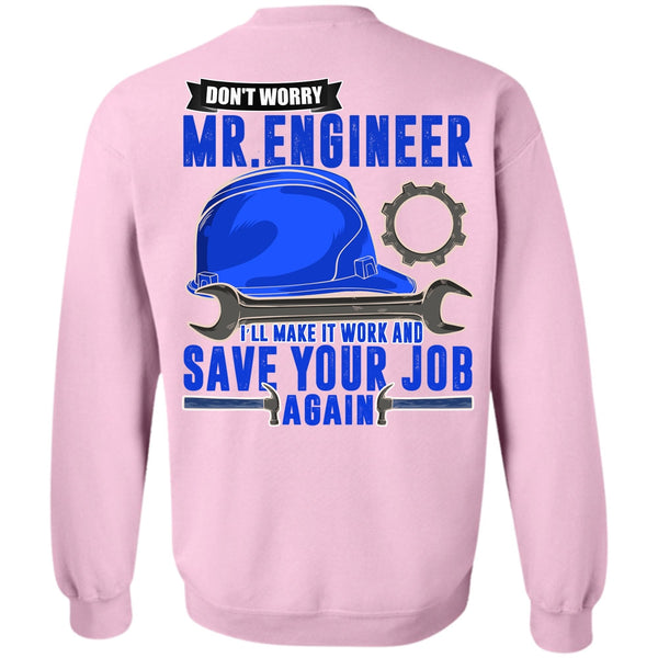 I Love Mechanic T Shirt, Don't Worry Mr. Engineer Sweatshirt