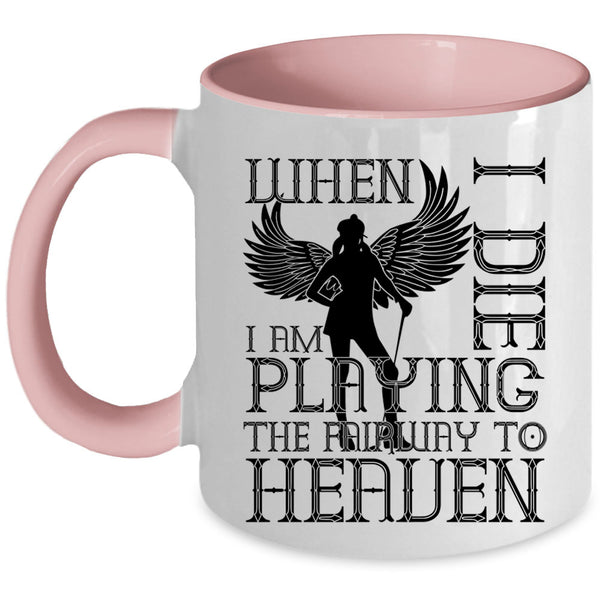 Funny Basketball Player Coffee Mug, I Am Playing The Fairway To Heaven Accent Mug
