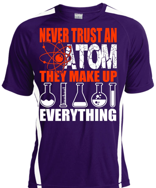 Never Trust An Atom T Shirt, Being A Scientist T Shirt, Cool Shirt