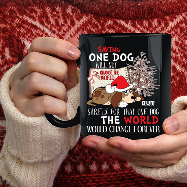Saving One Dog Will Not Change The World Coffee Mug, Cute Coffee Cup