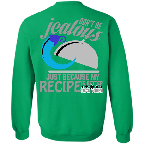 I Love Cooking T Shirt, Don't Be Jealous Sweatshirt