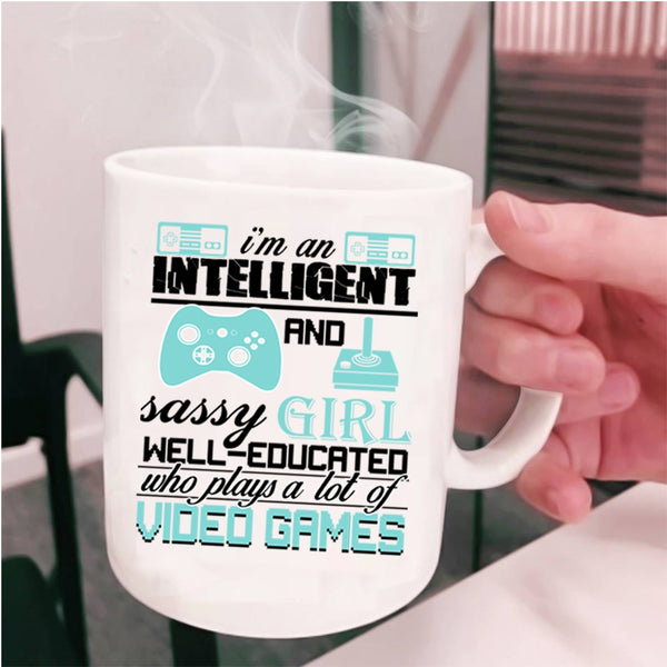 Plays A Lot Of Video Games Coffee Mug, I'm An Intelligent And Girl Cup
