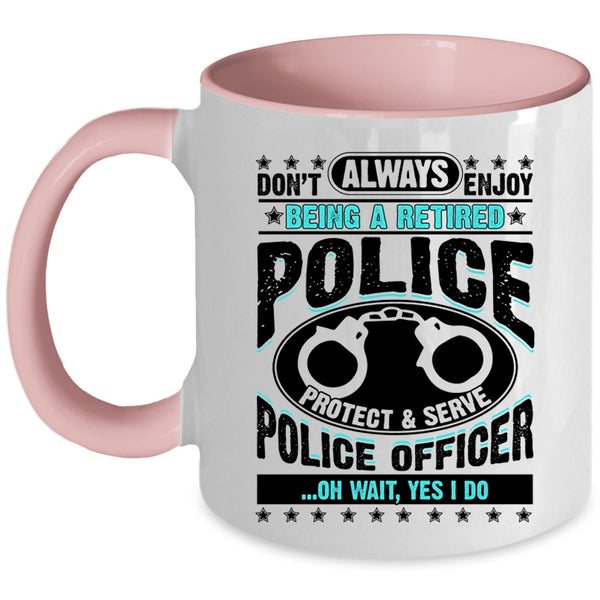 Cool Retirement Coffee Mug, Being A Retired Police Officer Accent Mug
