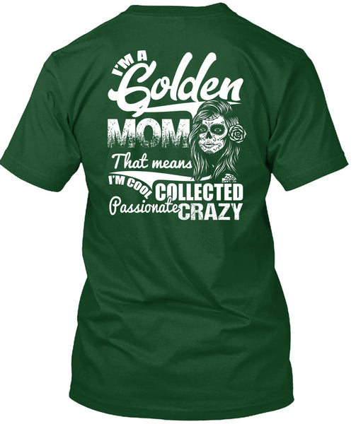 I'm A Golden Mom T Shirt, Passionate Crazy T Shirt