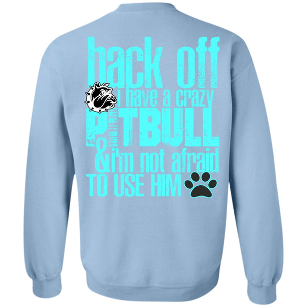 I Love Pit Bull T Shirt, I Have A Crazy Pit Bull Sweatshirt