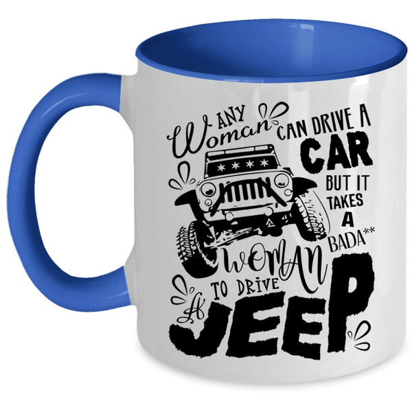 Cool Woman Drive A Jeep Coffee Mug, Any Woman Can Drive A Car Accent Mug