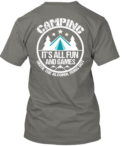 Camping It's All Fun And Games T Shirt, Alcohol Runs Out T Shirt