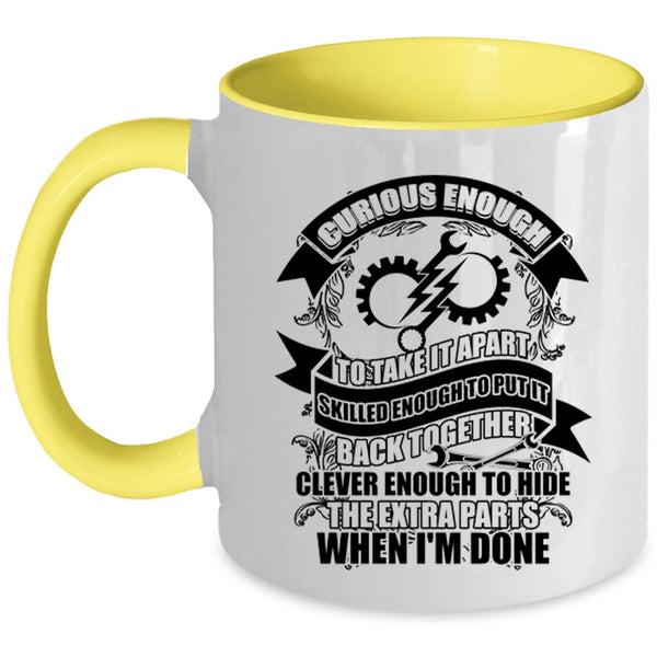 Funny Engineers Coffee Mug, Curious Enough To take It Apart Accent Mug