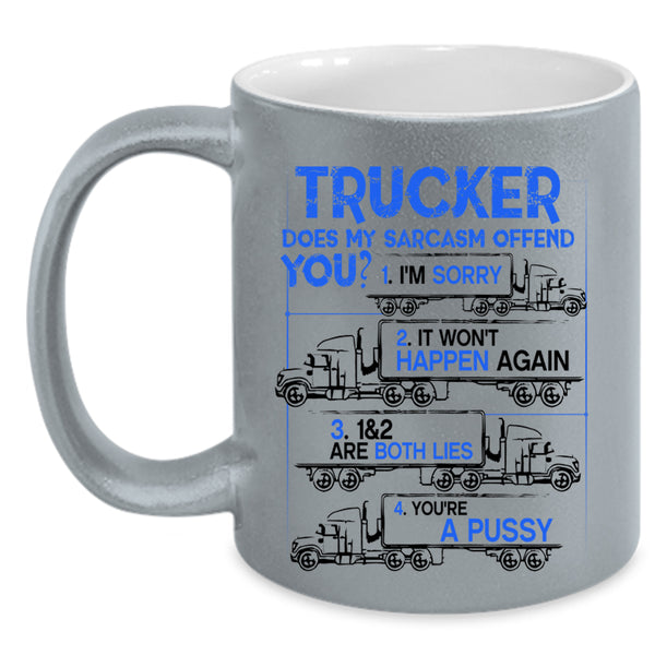 Does My Sarcasm Offend You Coffee Mug, Trucker Accent Mug