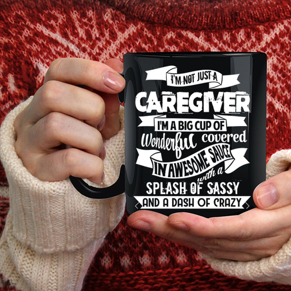 I'm Not Just A Caregiver Coffee Mug, Best Caregiver Ever Coffee Cup