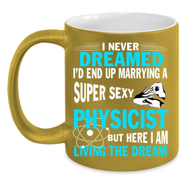 I'd End Up Marrying A Physicist Coffee Mug, Marry Coffee Cup