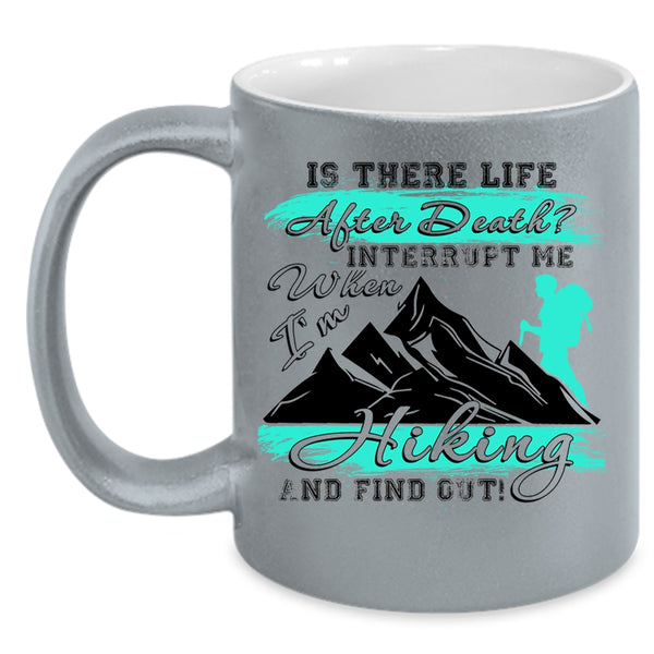 Funny Hiking Coffee Mug, Don't Interrupt Me When I'm Hiking Accent Mug