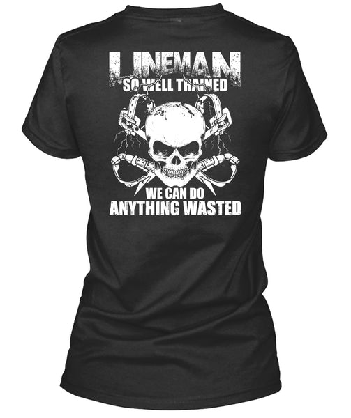 Lineman So Well Trained T Shirt, Being A Lineman T Shirt