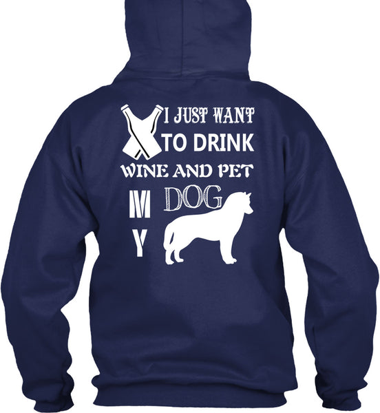 I Just Want To Drink Wine And My Dog T Shirt, I Love Dog T Shirt