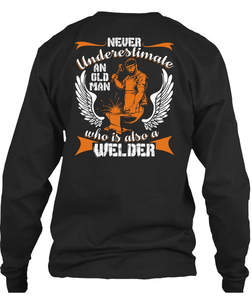 Old Man Who Is Also A Welder T Shirt, Being A Welder T Shirt
