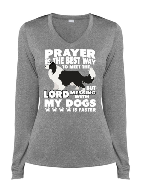 Prayer Is The Best Way T Shirt, Messing With My Dogs T Shirt, Cool Shirt (Ladies LS Heather V-Neck)