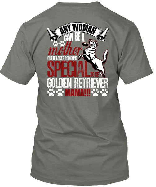 Any Woman Can Be A Mother T Shirt, Golden Retriever Mama T Shirt