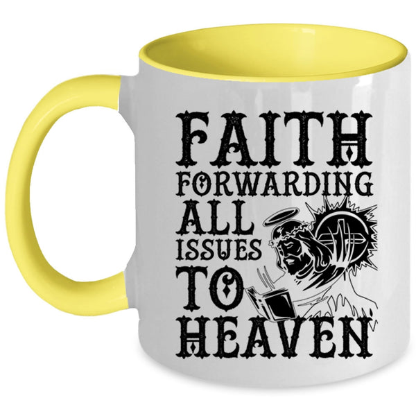 Cool Coffee Mug, Faith Forwarding All Issues To Heaven Accent Mug