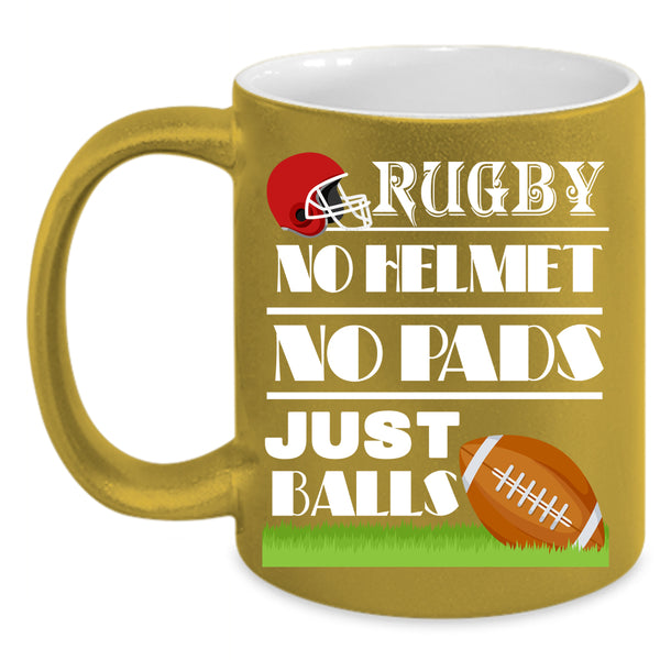 Rugby No Helmet No Pads Coffee Mug, Just Balls Coffee Cup