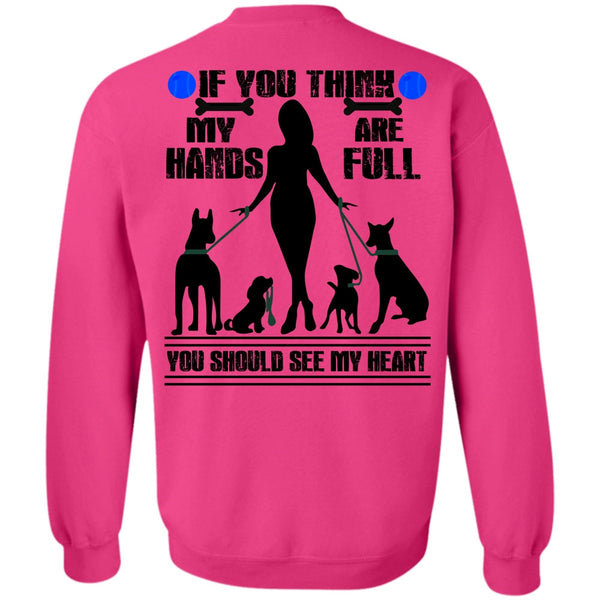 I Love My Dog T Shirt, You Think My Hands Are Full Sweatshirt