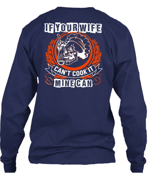 If You Wife Can't Cook It Mine Can T Shirt, Being A Chef T Shirt