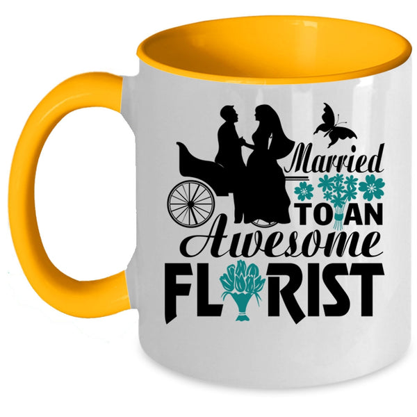 I Love My Florist Coffee Mug, Married To An Awesome Florist Accent Mug