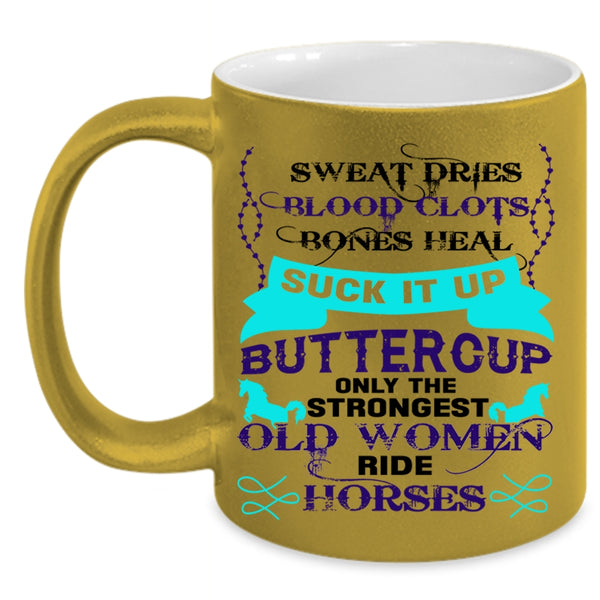 Cute Coffee Mug, Only The Strongest Old Women Ride Horses Accent Mug