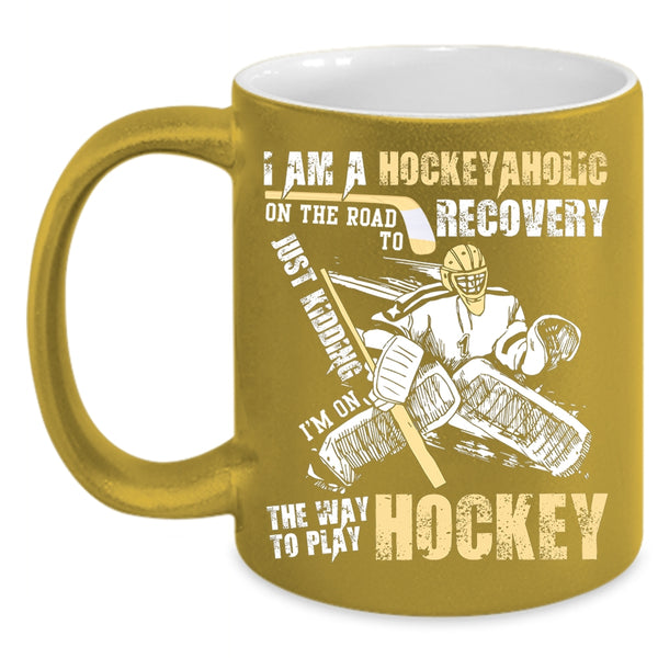 I Am A Hockeyaholic Coffee Mug, I Love Playing Hockey Coffee Cup