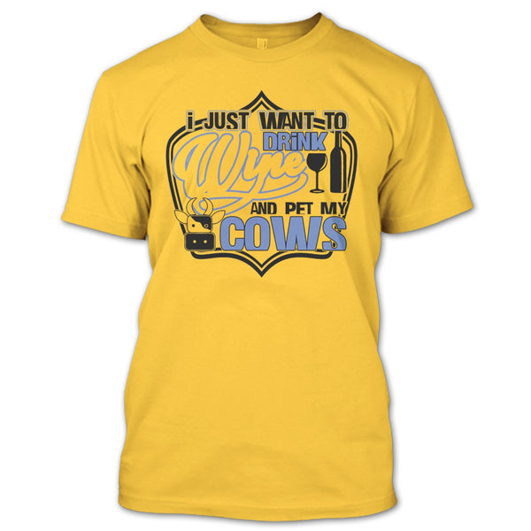 I Just Want To Drink Wine T Shirt, Coolest Cows Lover T Shirt