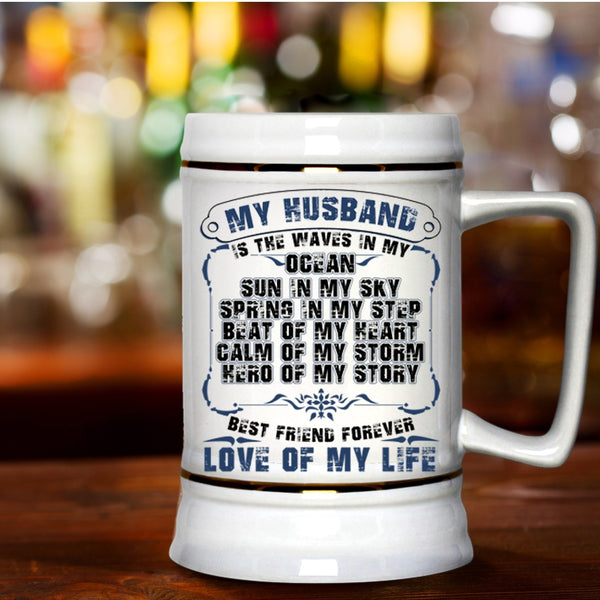 Best Friend Forever Love Of My Life Beer Stein 22oz, My Husband Is The Waves In My Ocean Beer Mug
