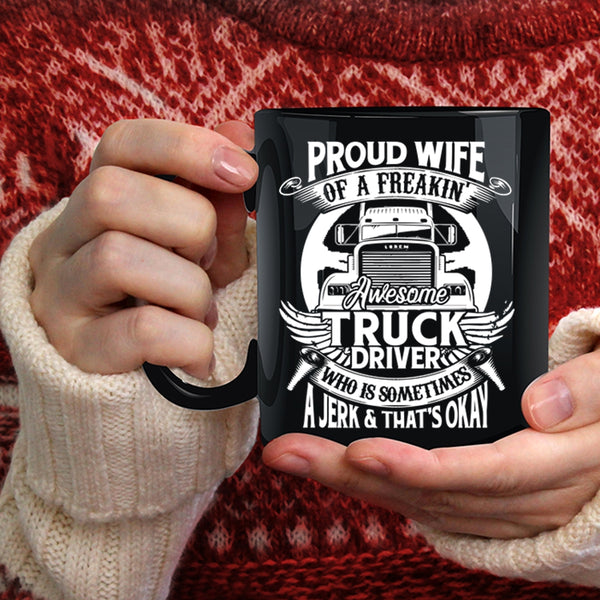 Proud Wife Of A Freaking Awesome Truck Driver Coffee Mug, Marry Coffee Cup